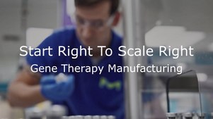 Beginning frame of video with words "Start Right to Scale Right, Gene Therapy Manufacturing"